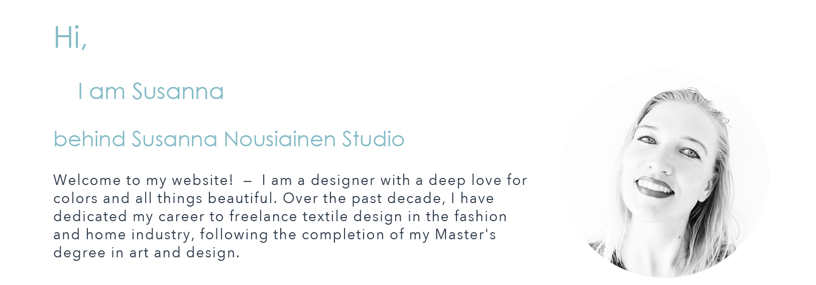 Welcome to my website! — I am a designer with a deep love for colors and all things beautiful. Over the past decade, I have dedicated my career to freelance textile design in the fashion and home industry, following the completion of my Master's degree in art and design.